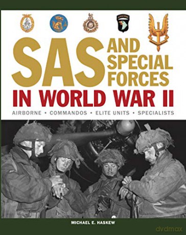 SAS and Special Forces in World War II: Airborne - Commandos - Elite Units - Specialists - Michael E Haskew [KSIĄŻKA]