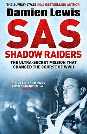 SAS Shadow Raiders: The Ultra-Secret Mission that Changed the Course of WWII - Damien Lewis [KSIĄŻKA]