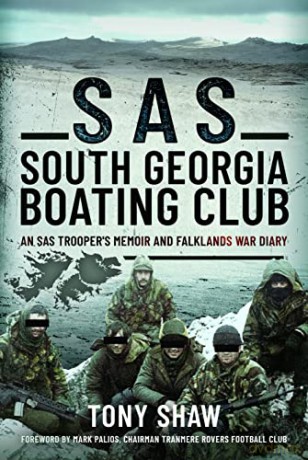 SAS South Georgia Boating Club: An SAS Trooper's Memoir and Falklands War Diary - Tony Shaw [KSIĄŻKA]