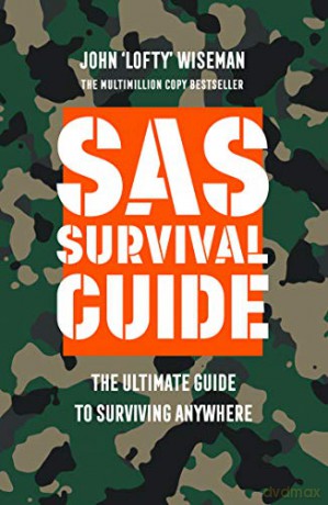 SAS Survival Guide: The Ultimate Guide to Surviving Anywhere - John 'Lofty' Wiseman [KSIĄŻKA]