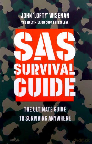 SAS Survival Guide: The Ultimate Guide to Surviving Anywhere - John 'Lofty' Wiseman [KSIĄŻKA]