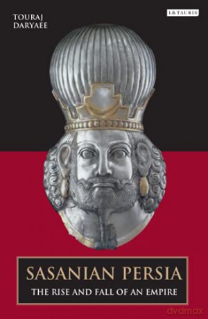 Sasanian Persia: The Rise and Fall of an Empire (International Library of Iranian Studies) - Touraj Daryaee [KSIĄŻKA]