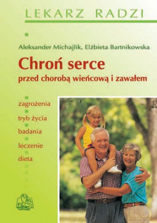 Chroń serce przed chorobą wieńcową i zawałem - Michajlik [KSIĄŻKA]