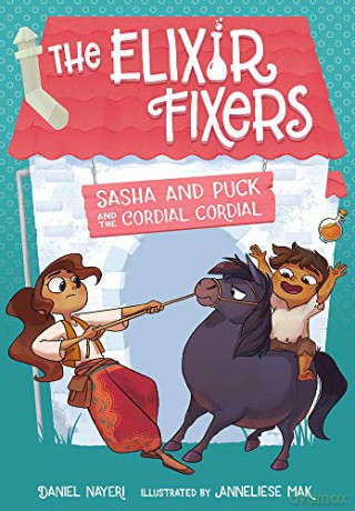 Sasha and Puck and the Cordial Cordial: 2 (Elixir Fixers) - Anneliese Mak Daniel Nayeri [KSIĄŻKA]