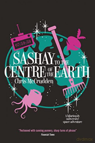Sashay to the Centre of the Earth (Battlestar Suburbia) - Chris McCrudden [KSIĄŻKA]
