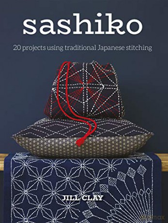 Sashiko: 20 Projects Using Traditional Japanese Stitching - Jill Clay [KSIĄŻKA]