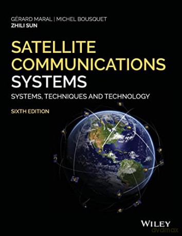 Satellite Communications Systems: Systems, Techniques and Technology, 6th Edition - Gerard Maral [KSIĄŻKA]