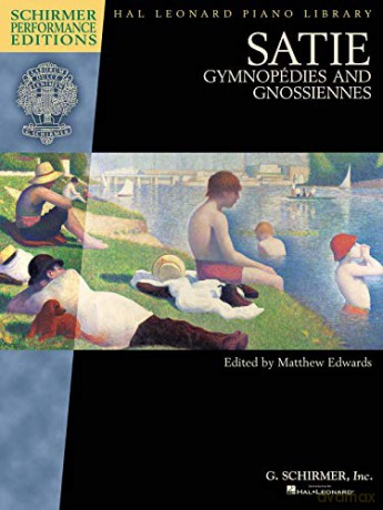 Satie: Gymnopedies And Gnossiennes (Schirmer Performance Editions): Schirmer Performance Editions Book Only - Satie [KSIĄŻKA]