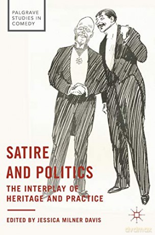 Satire and Politics: The Interplay of Heritage and Practice (Palgrave Studies in Comedy) - Jessica Milner Davis [KSIĄŻKA]