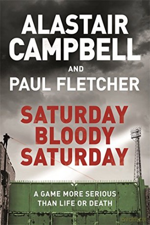 Saturday Bloody Saturday - Alastair Campbell [KSIĄŻKA]