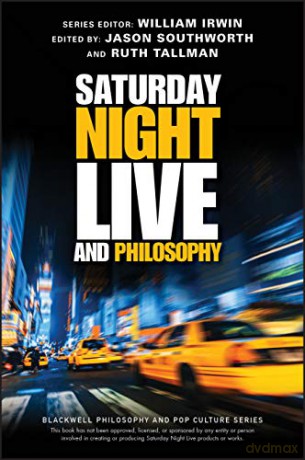 SATURDAY NIGHT LIVE AND PHILOSOPHY: Deep Thoughts Through the Decades (The Blackwell Philosophy and Pop Culture Series) - RUTH Tallman [KSIĄŻKA]