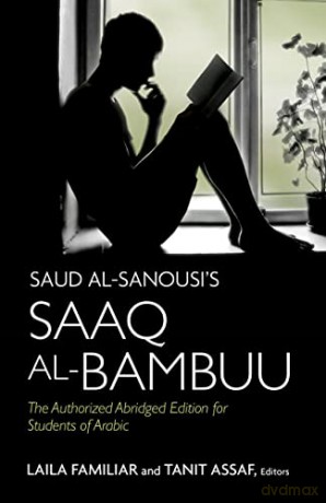 Saud al-Sanousi's Saaq al-Bambuu: The Authorized Abridged Edition for Students of Arabic - Laila Familiar [KSIĄŻKA]
