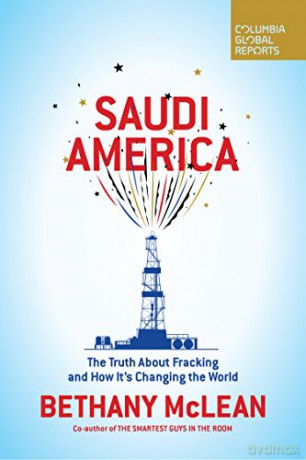 Saudi America: The Truth About Fracking and How It's Changing the World - Ms. Bethany McLean [KSIĄŻKA]
