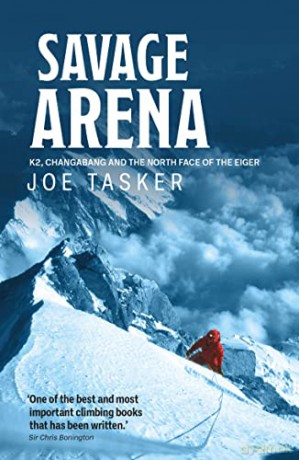 Savage Arena: K2, Changabang and the North Face of the Eiger - Joe Tasker [KSIĄŻKA]