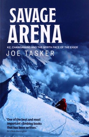 Savage Arena: K2, Changabang and the North Face of the Eiger - Joe Tasker [KSIĄŻKA]