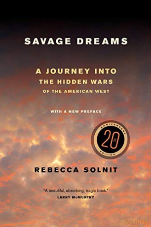 Savage Dreams: A Journey into the Hidden Wars of the American West - Rebecca Solnit [KSIĄŻKA]