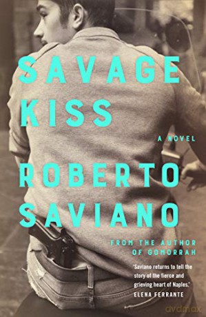 Savage Kiss - Roberto Saviano [KSIĄŻKA]