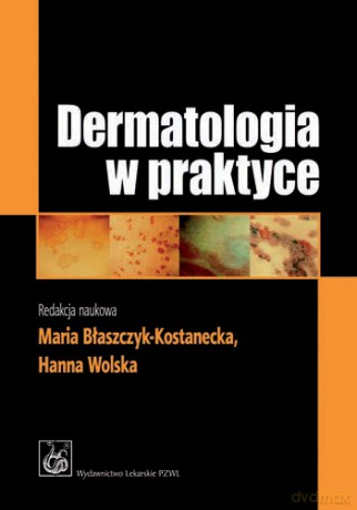 Dermatologia w praktyce - Błaszczyk-Kostanecka [KSIĄŻKA]
