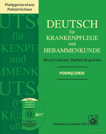 Deutsch für Krankenpflege und Hebammenkunde - Ganczar [KSIĄŻKA]