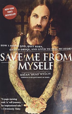 Save Me from Myself: How I Found God, Quit Korn, Kicked Drugs, and Lived to Tell My Story - Brian Welch [KSIĄŻKA]