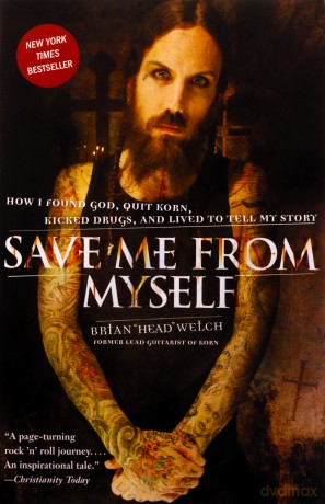 Save Me from Myself: How I Found God, Quit Korn, Kicked Drugs, and Lived to Tell My Story - Brian Welch [KSIĄŻKA]