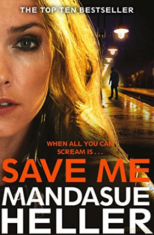 Save Me: The Most Gritty and Gripping Crime Thriller You'll Read This Year - Mandasue Heller [KSIĄŻKA]