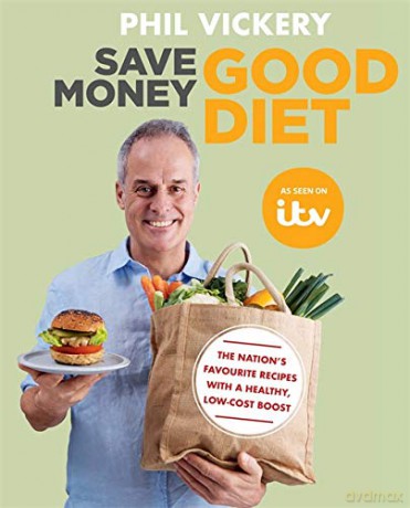 Save Money Good Diet: The Nation's Favourite Recipes with a Healthy, Low-Cost Boost (Phil Vickery Budget) - Phil Vickery [KSIĄŻKA]