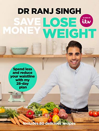 Save Money Lose Weight: Spend Less and Reduce Your Waistline with My 28-day Plan - Dr Ranj Singh [KSIĄŻKA]
