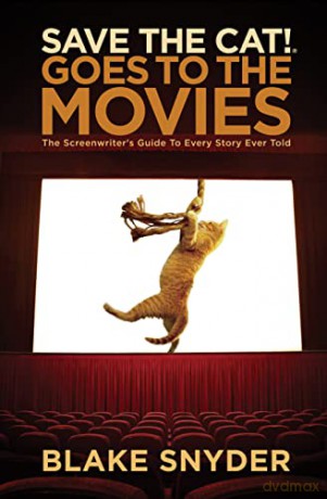 Save the Cat! Goes to the Movies: The Screenwriter's Guide to Every Story Ever Told - Blake Snyder [KSIĄŻKA]
