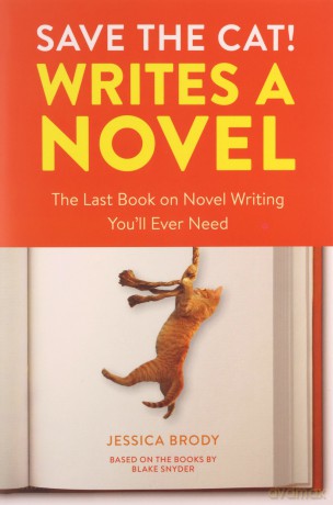 Save the Cat! Writes a Novel: The Last Book On Novel Writing You'll Ever Need: The Last Book On Novel Writing That You'll Ever Need - Jessica Brody [KSIĄŻKA]