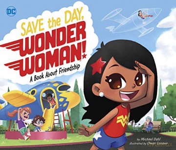Save the Day, Wonder Woman!: A Book About Friendship (DC Super Heroes) - Michael Dahl [KSIĄŻKA]