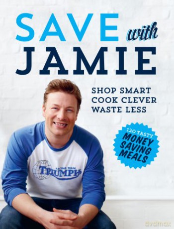 Save with Jamie: Shop Smart, Cook Clever, Waste Less - Jamie Oliver [KSIĄŻKA]