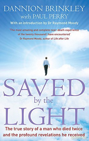 Saved by the Light: The True Story of a Man Who Died Twice and the Profound Revelations He Received - Dannion Brinkley [KSIĄŻKA]