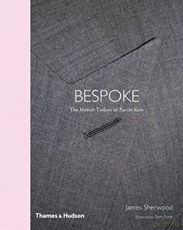 Savile Row: The Master Tailors of British Bespoke - James Sherwood [KSIĄŻKA]