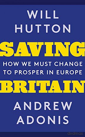 Saving Britain: How We Must Change to Prosper in Europe - Will Hutton [KSIĄŻKA]