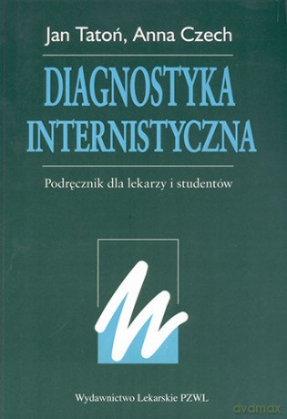 Diagnostyka internistyczna - Podręcznik dla lekarzy i studentów - Tatoń [KSIĄŻKA]