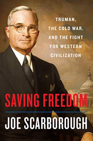 Saving Freedom: Truman, the Cold War, and the Fight for Western Civilization - Joe Scarborough [KSIĄŻKA]