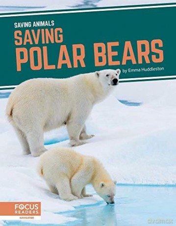 Saving Polar Bears (9781644934593) - Emma Huddleston [KSIĄŻKA]