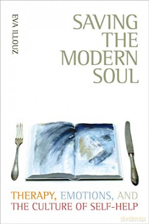 Saving the Modern Soul Therapy, Emotions, and the Culture of SelfHelp: Therapy, Emotions, and the Culture of Self-help - Eva Illouz [KSIĄŻKA]