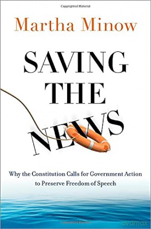 Saving the News: Why the Constitution Calls for Government Action to Preserve Freedom of Speech (Inalienable Rights) - Martha Minow [KSIĄŻKA]