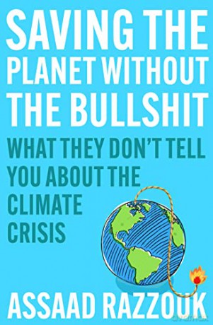 Saving the Planet Without the Bullshit: What They Don't Tell You about the Climate Crisis - Assaad Razzouk [KSIĄŻKA]