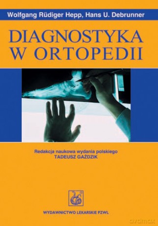 Diagnostyka w ortopedii - Hepp [KSIĄŻKA]