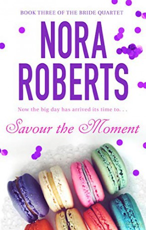 Savour The Moment: Number 3 in series (Bride Quartet) - Nora Roberts [KSIĄŻKA]