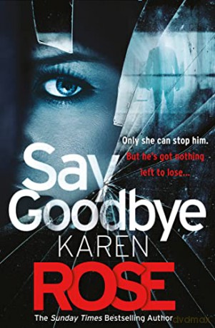 Say Goodbye (The Sacramento Series Book 3): the absolutely gripping thriller from the Sunday Times bestselling author - Karen Rose [KSIĄŻKA]