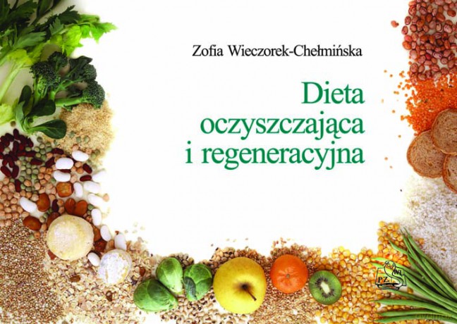 Dieta oczyszczająca i regeneracyjna - Wieczorek-Chełmińska [KSIĄŻKA]