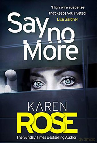 Say No More (The Sacramento Series Book 2): the gripping new thriller from the Sunday Times bestselling author: the heart-stopping thriller from the Sunday Times bestselling author - Karen Rose [KSIĄŻKA]