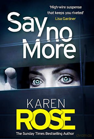 Say No More (The Sacramento Series Book 2): the heart-stopping thriller from the Sunday Times bestselling author - Karen Rose [KSIĄŻKA]
