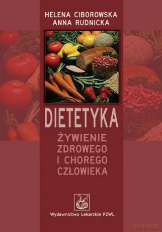 Dietetyka - Żywienie zdrowego i chorego człowieka - Ciborowska [KSIĄŻKA]