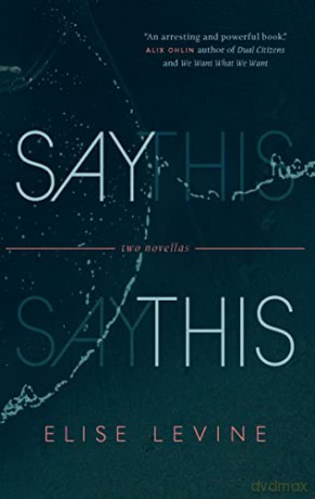 Say This: Two Novellas - Elise Levine [KSIĄŻKA]