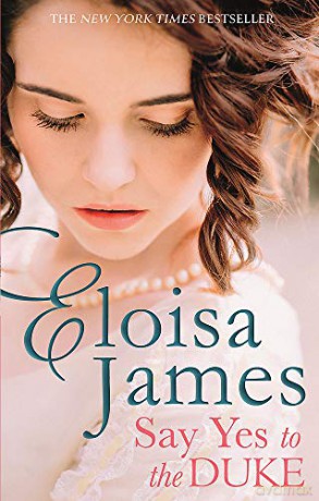 Say Yes to the Duke: a brand new irresistible romance to sweep you away this summer (Wildes of Lindow Castle) - Eloisa James [KSIĄŻKA]